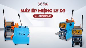 Máy dán ép miệng ly D7 TP.HCM - DienmayTranLong